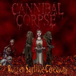 Cannibal Corpse : Rotten Sacrifice Ceremony
